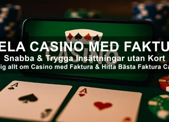 SPELA CASINO MED FAKTURA. Snabba & Trygga Insättningar utan Kort.