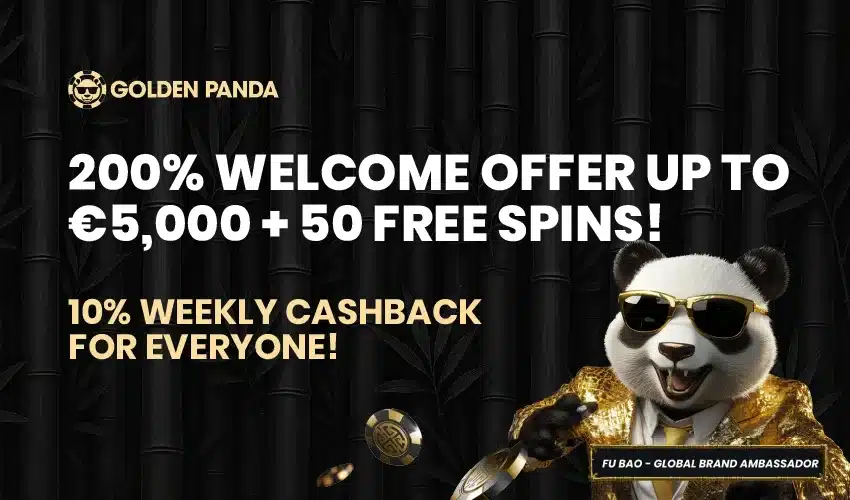 Golden Panda casino bonus - 200% Welcome offer up to €5000 + 50 Free Spins! 10% Weekly Cashback For Everyone! Fu Bao - Global Brand Ambassador