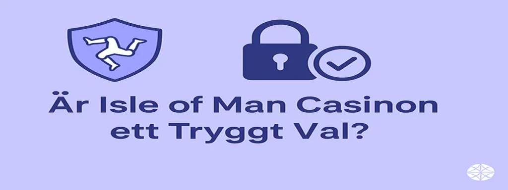 Är Isle of Man casino ett tryggt val?