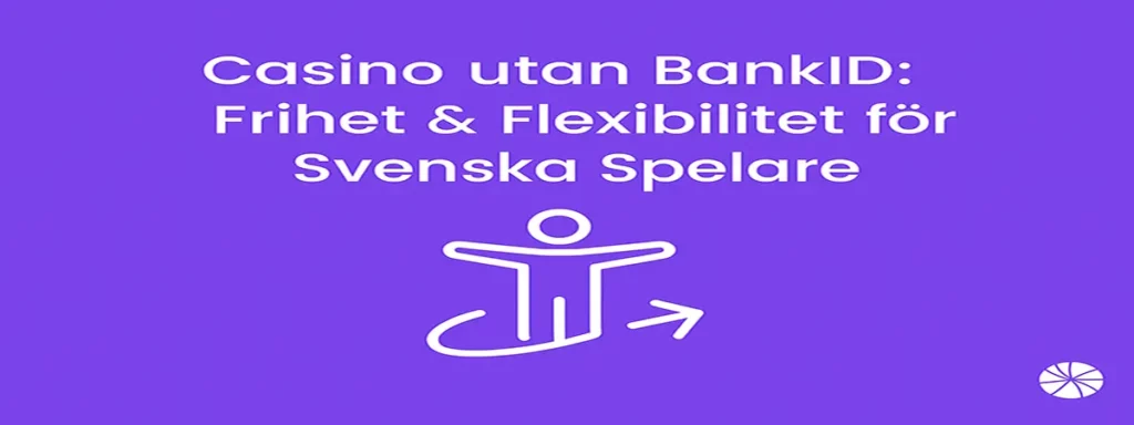 Spela med stor frihet och flexibilitet på casino utan BankID