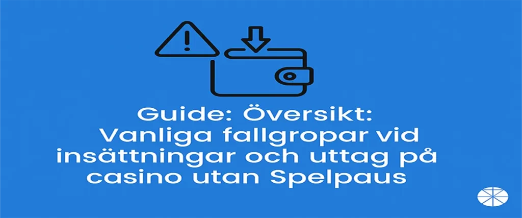 Vanliga fallgropar vid insättningar och uttag på casinon utomlands