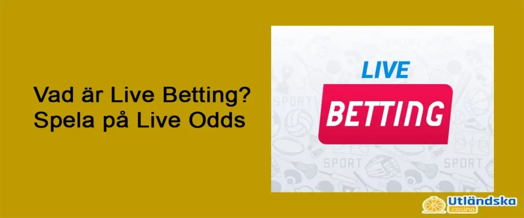 Vad är Live Betting och hur fungerar det