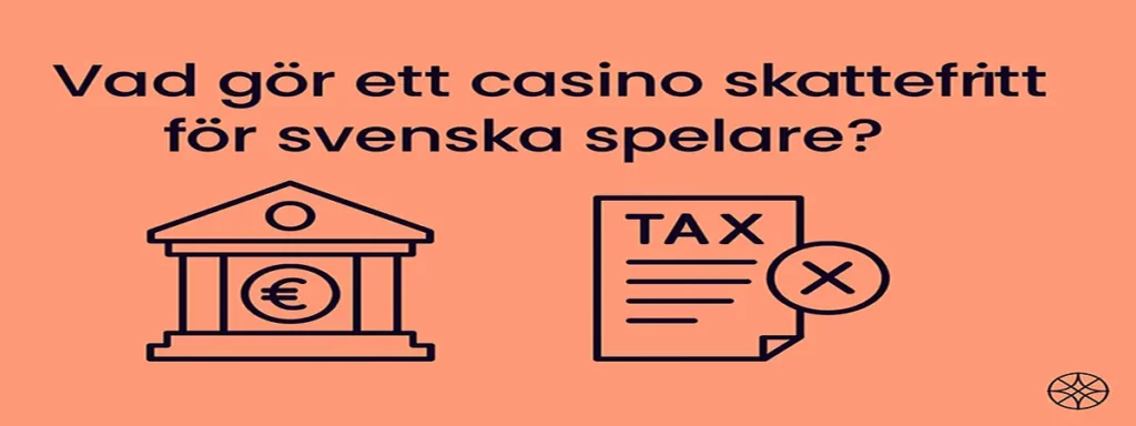 Vad gör ett casino skattefritt för svenska spelare?