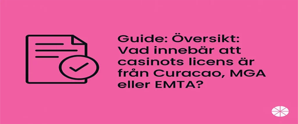 Vad innebär de olika spellicenserna MGA, EMTA och Curacao
