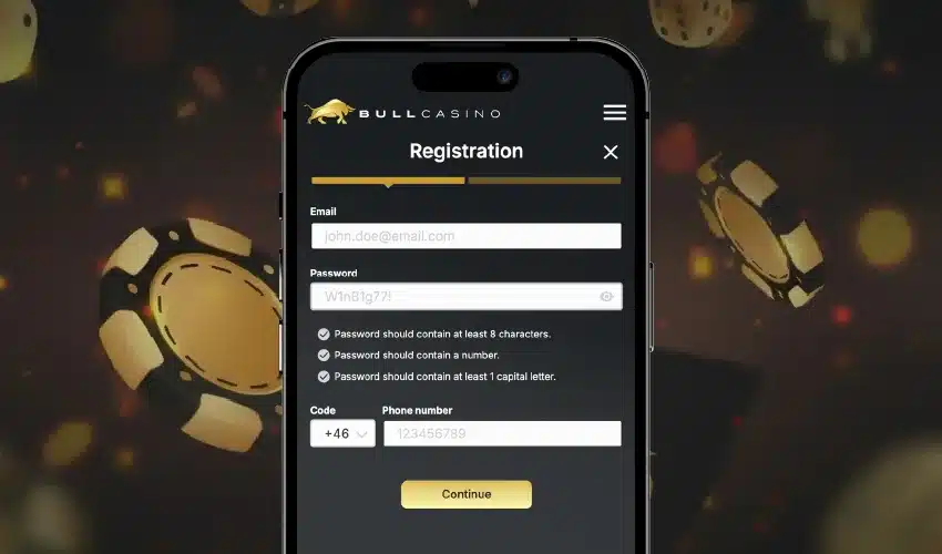 Bull casino registration. Email john.doe@email.com, Password W1nB1g77! Password should contain at least 8 characters. Password should contain a number. Password should contain at least 1 capital letter. Code +46v Phone number 123456789. Continue.