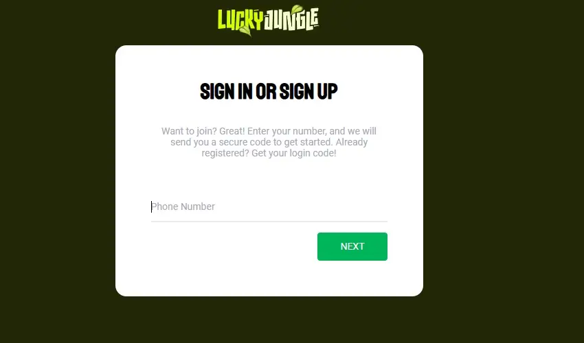 Lucky Jungle casino Sign in or sign up. Want to join? Great! Enter your number, and we will send you a secure code to get started. Already registered? Get your login code! Phone number. Next.